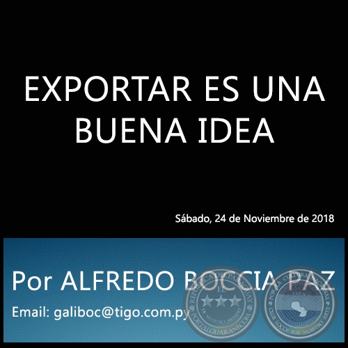 EXPORTAR ES UNA BUENA IDEA - Por ALFREDO BOCCIA PAZ - Sábado, 24 de Noviembre de 2018